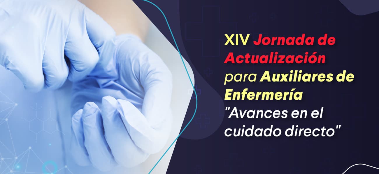 XIV Jornada de Actualización para Auxiliares de Enfermería - "Avances en el cuidado directo"