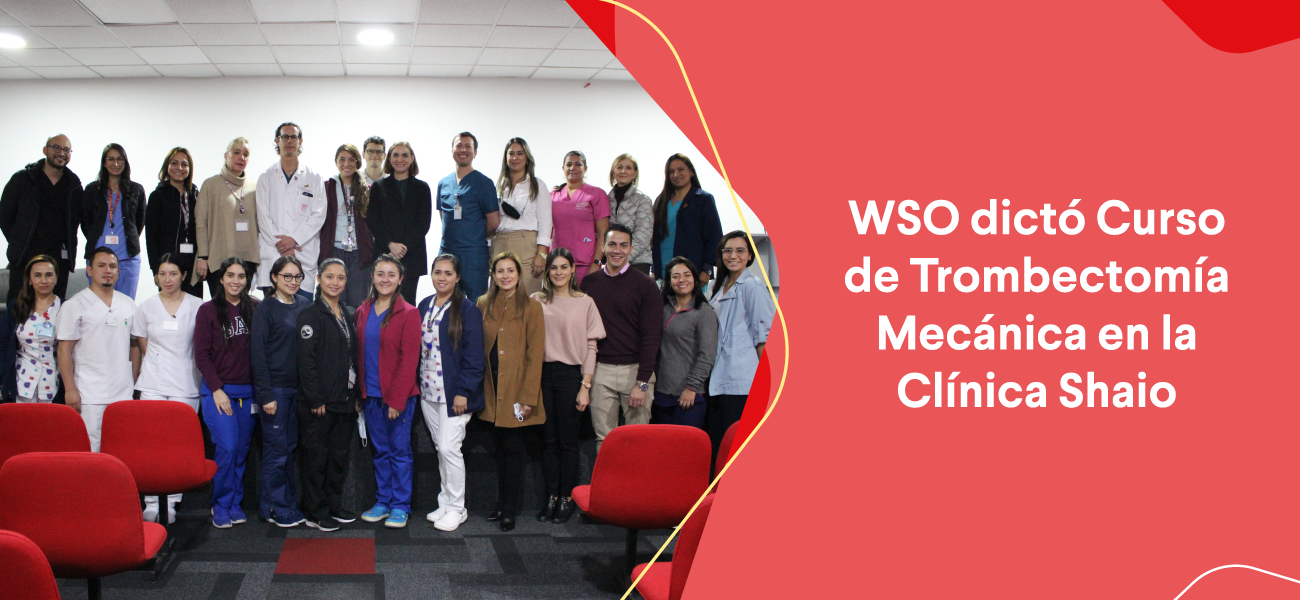 Nota de prensa: WSO dictó Curso de Trombectomía Mecánica en la Clínica Shaio