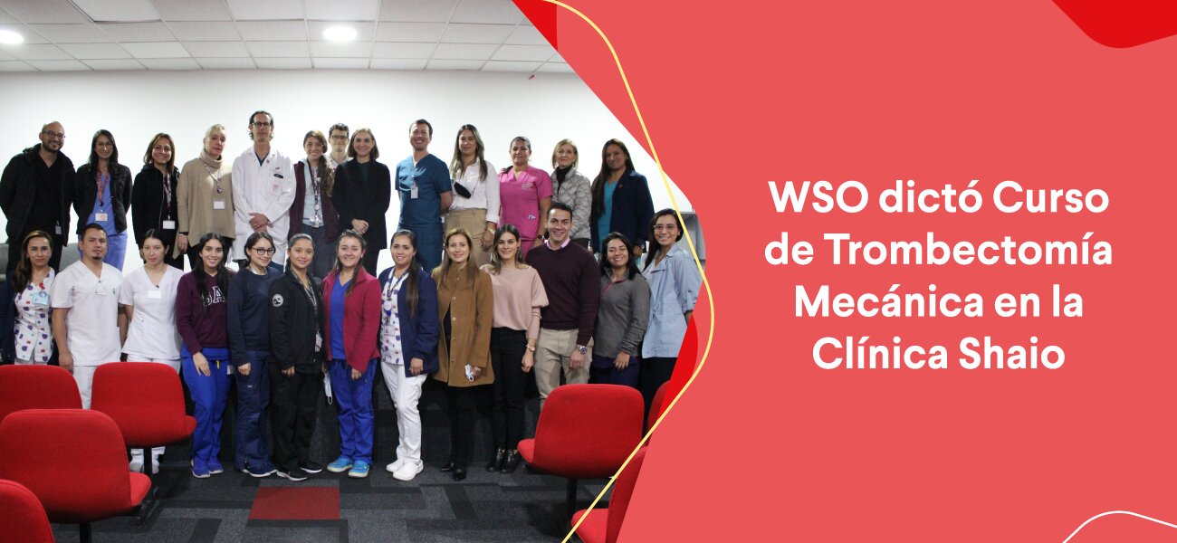 WSO dictó Curso de Trombectomía Mecánica en la Clínica Shaio