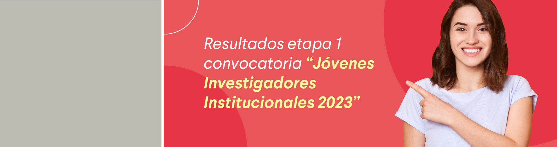 Resultados etapa 1 convocatoria “Jóvenes Investigadores Institucionales 2023”