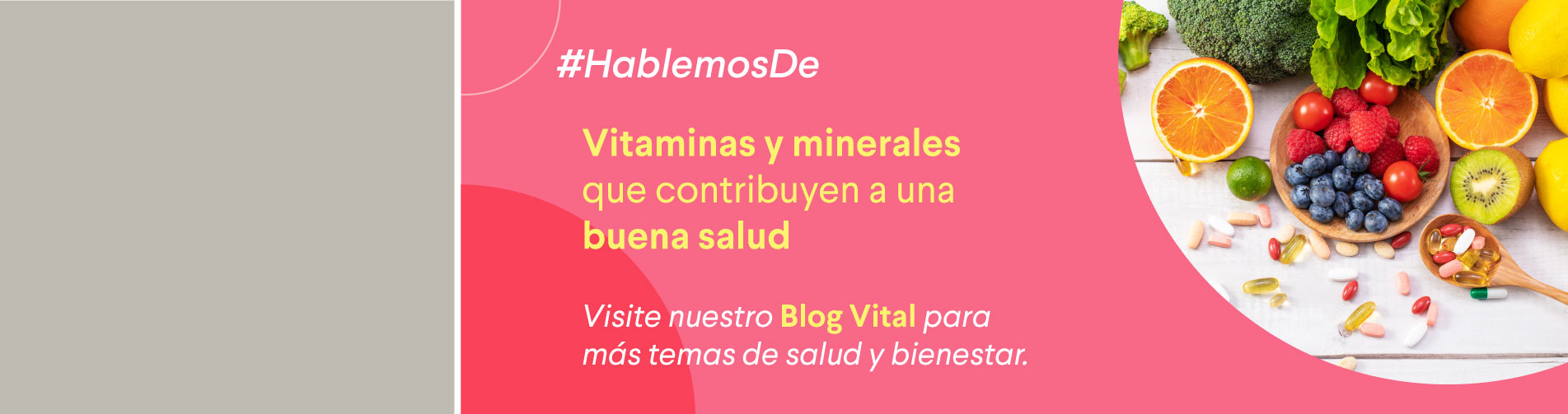 Banner home blog vital: Vitaminas y minerales que contribuyen a una buena salud